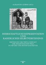 Herrschaftliche Repr&auml;sentation und kaiserliches Selbstverst&auml;ndnis - Alexandru S Anca