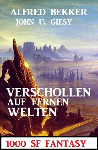 Verschollen auf fernen Welten: 1000 Seiten SF Fantasy
