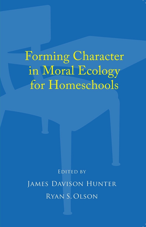 Forming Character in Moral Ecology for Homeschools -  James Davison Hunter