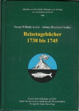 Georg Wilhelm Steller ∙ Johann Eberhard Fischer. Reisetageb&uuml;cher 1738&ndash;1745
