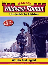 Wildwest-Roman &ndash; Unsterbliche Helden 14 - Hal Warner