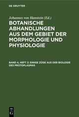 Einige Z&uuml;ge aus der Biologie des Protoplasmas - Johannes Von Hanstein