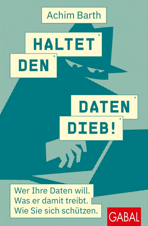 Haltet den Datendieb! -  Achim Barth