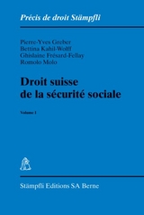 Droit suisse de la s&eacute;curit&eacute; sociale. Volume I - Pierre Y Greber, Bettina Kahil-Wolff, Ghislaine Fr&eacute;sard-Fellay, Romolo Molo