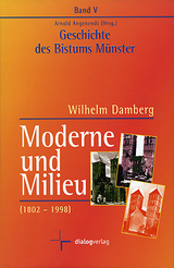 Geschichte des Bistums M&uuml;nster / Moderne und Milieu (1802-1998) - Wilhelm Damberg