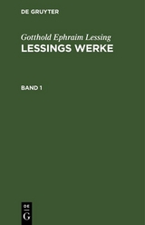 Gotthold Ephraim Lessing: Lessings Werke. Band 1 - Gotthold Ephraim Lessing