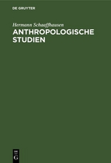 Anthropologische Studien - Hermann Schaaffhausen