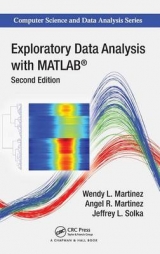Exploratory Data Analysis with MATLAB, Second Edition - Martinez, Wendy L.; Martinez, Angel R.; Solka, Jeffrey; Martinez, Angel