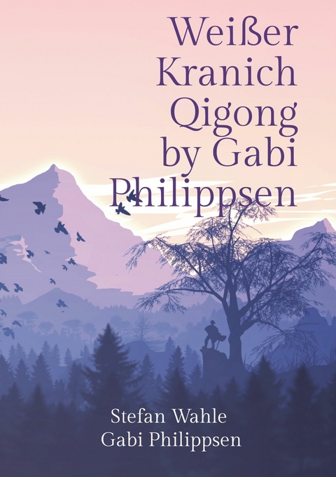 Wei&szlig;er Kranich Qigong by Gabi Philippsen - Stefan Wahle, Gabi Philippsen