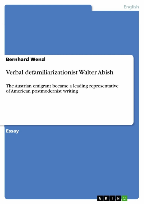 Verbal defamiliarizationist Walter Abish - Bernhard Wenzl