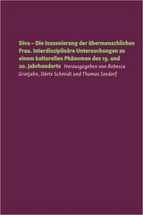 Diva &ndash; Die Inszenierung der &uuml;bermenschlichen Frau - 