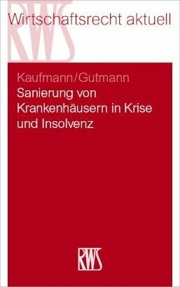 Sanierung von Krankenhäusern in Krise und Insolvenz -  Christian Kaufmann,  Torsten Gutmann