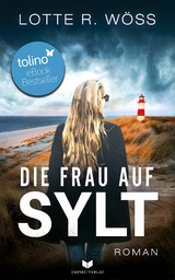 Die Frau auf Sylt: Roman - Lotte R. W&ouml;ss