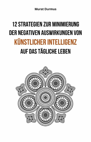 12 Strategien zur Minimierung der negativen Auswirkungen von künstlicher Intelligenz auf das tägliche Leben