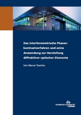 Das interferometrische Phasenkontrastverfahren und seine Anwendung zur Herstellung diffraktiver optischer Elemente - Marcel Teschke
