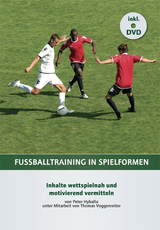 Fu&szlig;balltraining in Spielformen - Peter Hyballa, Thomas Voggenreiter