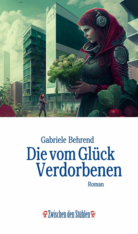 Die vom Gl&uuml;ck Verdorbenen - Gabriele Behrend