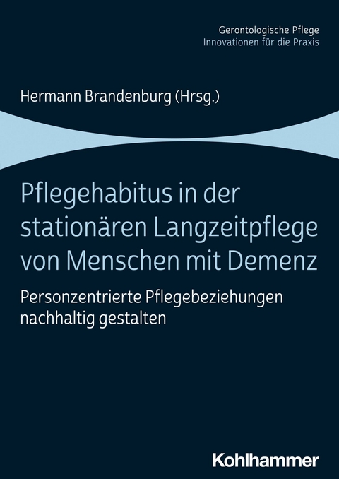 Pflegehabitus in der station&auml;ren Langzeitpflege von Menschen mit Demenz - 