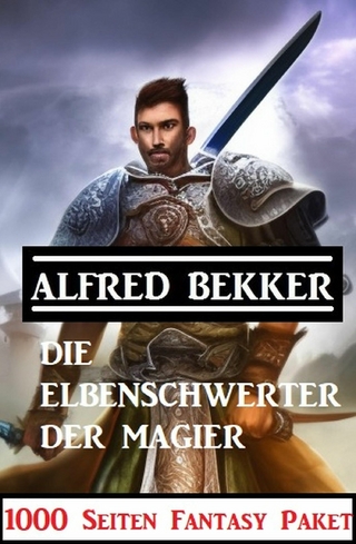 ?Die Elbenschwerter der Magier: 1000 Seiten Fantasy Paket