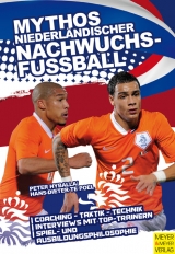 Mythos niederl&auml;ndischer Nachwuchsfu&szlig;ball - Peter Hyballa, Hans D te Poel