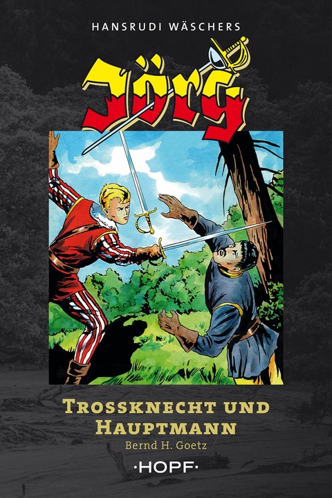 J&ouml;rg &ndash; Trossknecht und Hauptmann - Bernd H. Goetz