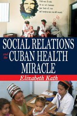 Social Relations and the Cuban Health Miracle - Elizabeth Kath
