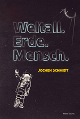 Weltall. Erde. Mensch - Jochen Schmidt