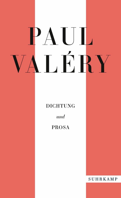 Paul Val&eacute;ry: Dichtung und Prosa - Paul Val&eacute;ry