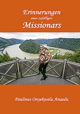 Erinnerungen eines zuf&auml;lligen Missionars - Paulinus Onyekwelu Anaedu