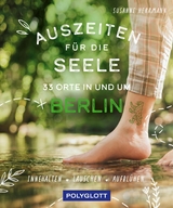 Auszeiten f&uuml;r die Seele in und um Berlin - Susanne Herrmann