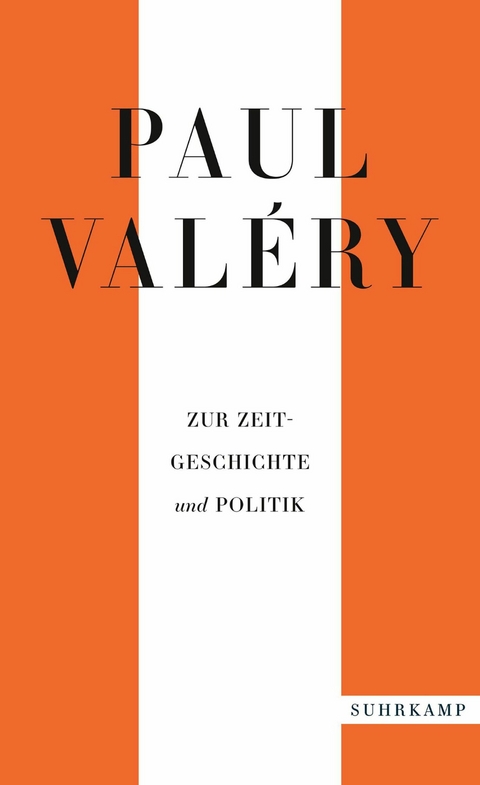 Paul Val&eacute;ry: Zur Zeitgeschichte und Politik - Paul Val&eacute;ry