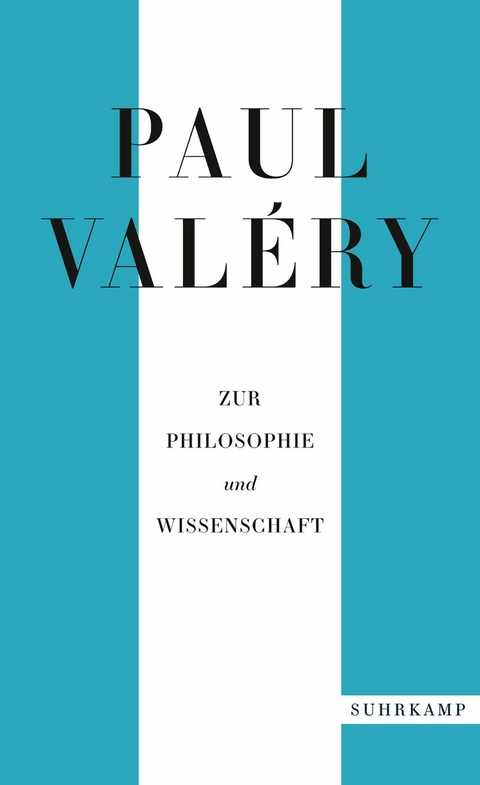 Paul Val&eacute;ry: Zur Philosophie und Wissenschaft - Paul Val&eacute;ry