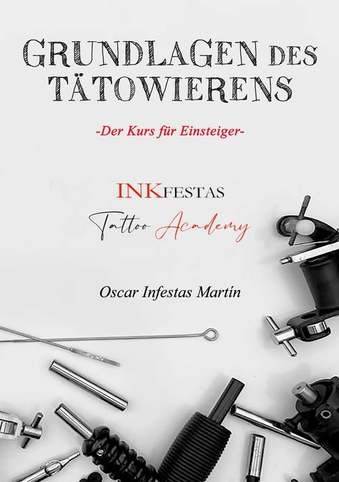 Grundlagen des T&auml;towierens - Oscar Infestas Martin