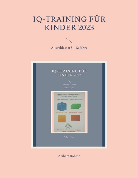 IQ-Training f&uuml;r Kinder 2023 - Aribert B&ouml;hme