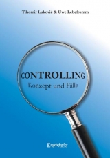 Controlling -  Konzept und F&auml;lle - Uwe Lebefromm, Tihomor Lukovic