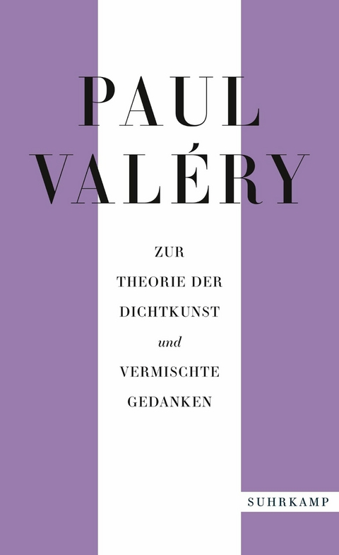 Paul Val&eacute;ry: Zur Theorie der Dichtkunst und vermischte Gedanken - Paul Val&eacute;ry