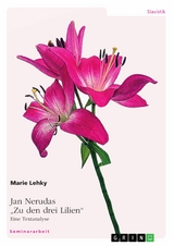 Jan Nerudas 'Zu den drei Lilien'. Eine Textanalyse -  Marie Lehky