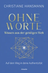 Ohne Worte - Wissen aus der geistigen Welt -  Christiane Hansmann GmbH