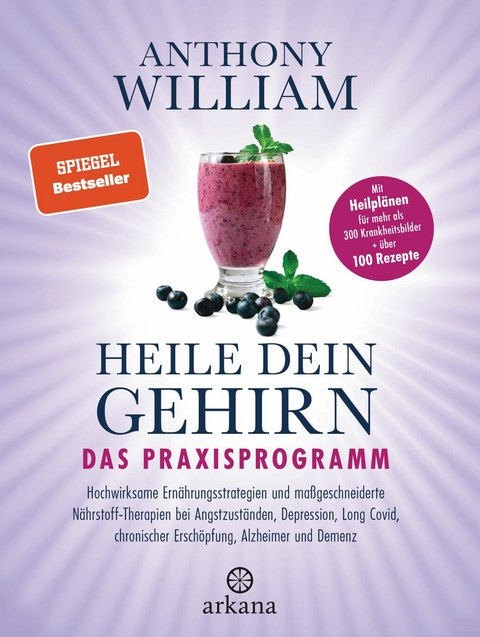 Heile dein Gehirn &ndash; Das Praxisprogramm - Anthony William