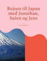 Rejsen til Japan med Jonathan, Suien og Jens - Jens Michael H&oslash;y