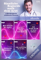 Sinnliche Begierde nach dem Arzt - 5 Herzfrequenz erh&ouml;hende Romane - Sue MacKay, Louisa George, Alison Roberts, Amy Ruttan