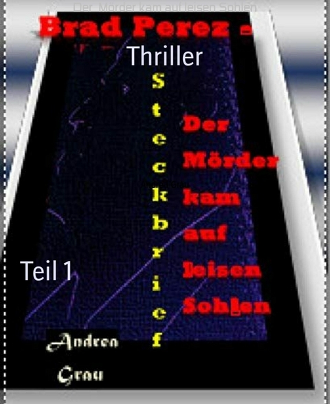 Brad Perez - Der M&ouml;rder kam auf leisen Sohlen - Andrea Grau