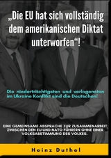 'DIE EU HAT SICH VOLLST&Auml;NDIG DEM AMERIKANISCHEN DIKTAT UNTERWORFEN'! -  Heinz Duthel