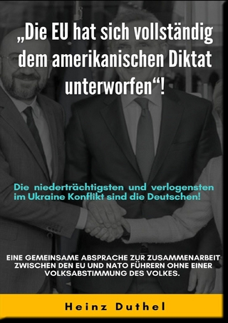 'DIE EU HAT SICH VOLLSTÄNDIG DEM AMERIKANISCHEN DIKTAT UNTERWORFEN'!
