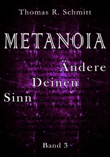METANOIA - &Auml;ndere Deinen Sinn - Band 3 -  Thomas R. Schmitt