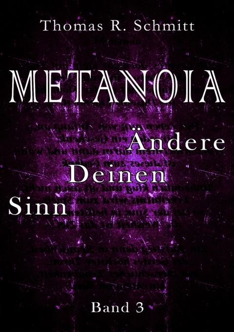METANOIA - &Auml;ndere Deinen Sinn - Band 3 -  Thomas R. Schmitt