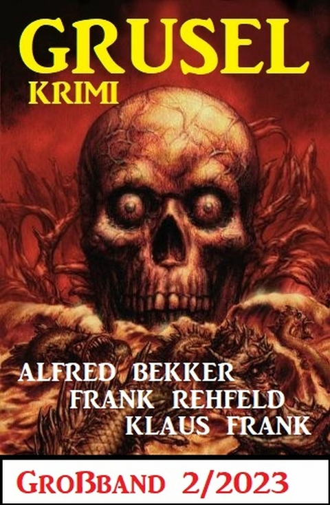 Gruselkrimi Gro&szlig;band 2/2023 - Alfred Bekker, Frank Rehfeld, Klaus Frank