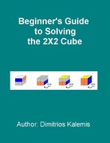 Beginner's Guide to Solving the 2X2 Cube -  Dimitrios Kalemis