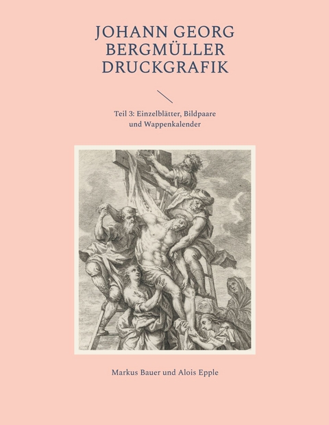 Johann Georg Bergm&uuml;ller Druckgrafik - Markus Bauer, Alois Epple