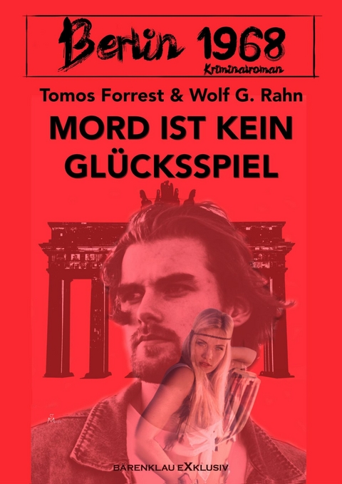 Berlin 1968: Mord ist kein Gl&uuml;cksspiel - Tomos Forrest, Wolf G. Rahn